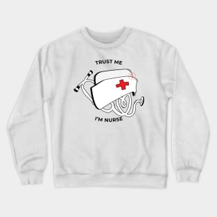 Trus Me, I'm Nurse Crewneck Sweatshirt